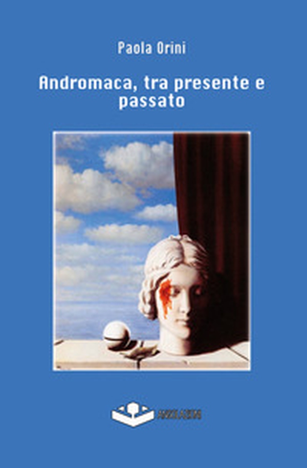 Andromaca, tra presente e passato - Librerie.coop Andromaca, tra presente e passato - Librerie.coop