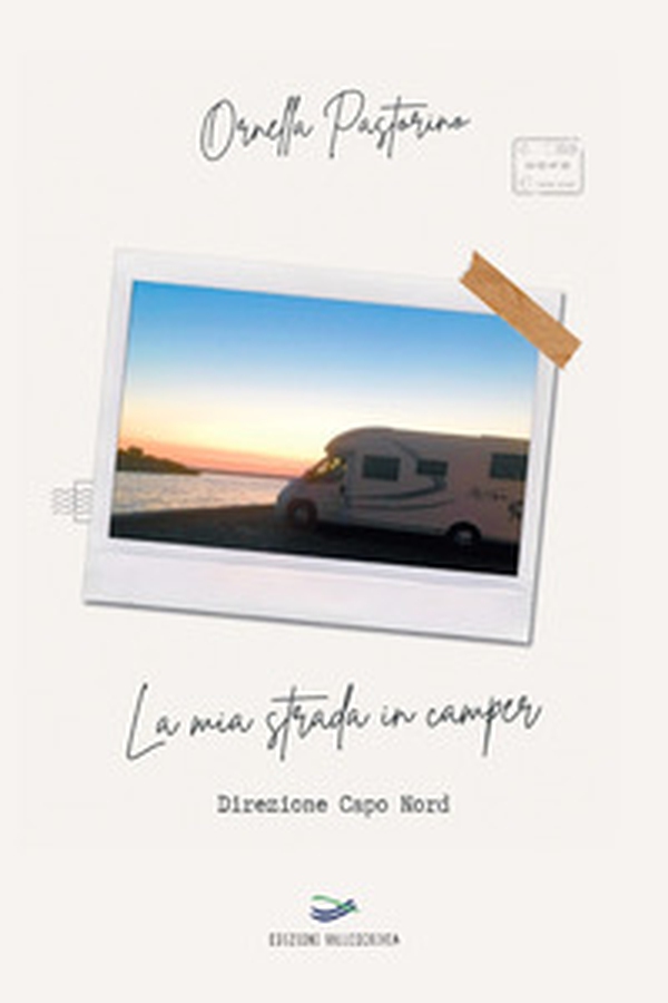 La mia strada in camper. Direzione Capo Nord - Librerie.coop La mia strada in camper. Direzione Capo Nord - Librerie.coop
