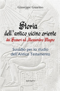 Storia dell'antico Vicino Oriente. Dai Sumeri ad Alessandro Magno - Librerie.coop