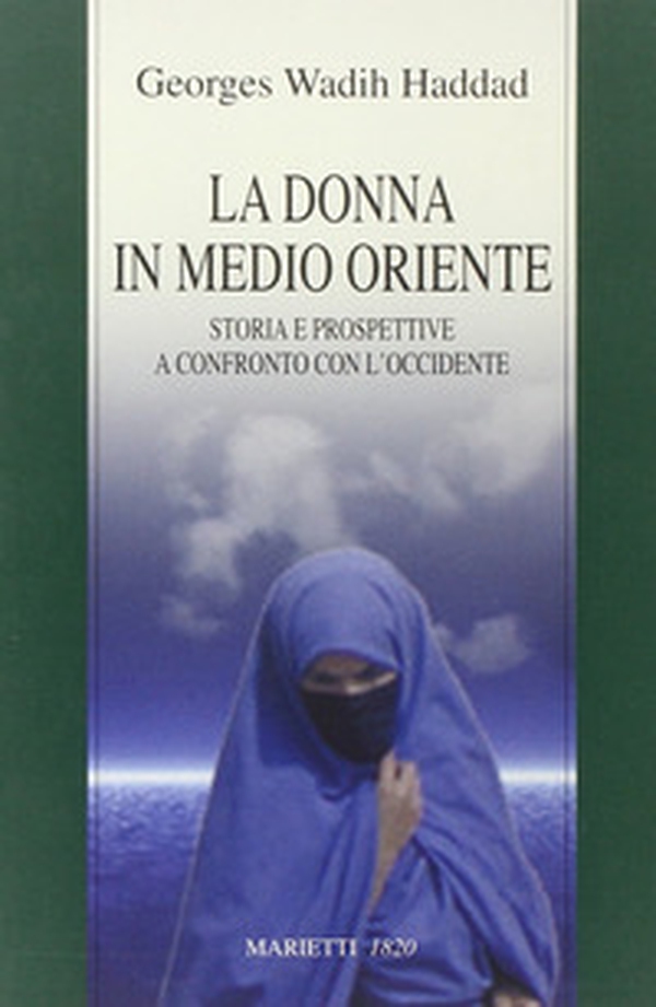 La donna in Medio Oriente. Storia e prospettive a confronto con l'Occidente - Librerie.coop La donna in Medio Oriente. Storia e prospettive a confronto con l'Occidente - Librerie.coop