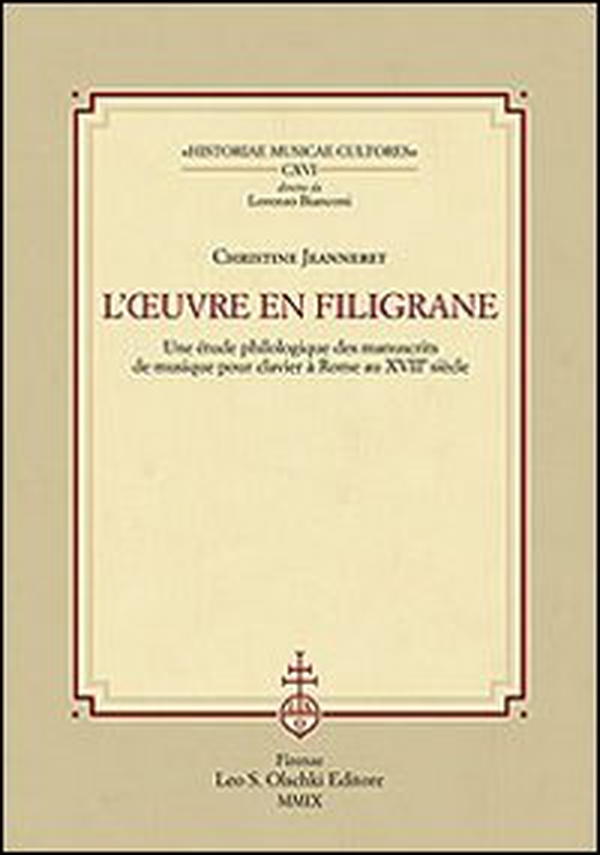 L'ouvre en filigrane. Une étude philologique des manuscrits de musique pour clavier à Rome au XVIIème siècle - Librerie.coop L'ouvre en filigrane. Une étude philologique des manuscrits de musique pour clavier à Rome au XVIIème siècle - Librerie.coop