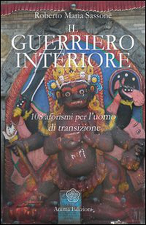 Il guerriero interiore. 108 aforismi per l'uomo di transizione - Librerie.coop Il guerriero interiore. 108 aforismi per l'uomo di transizione - Librerie.coop