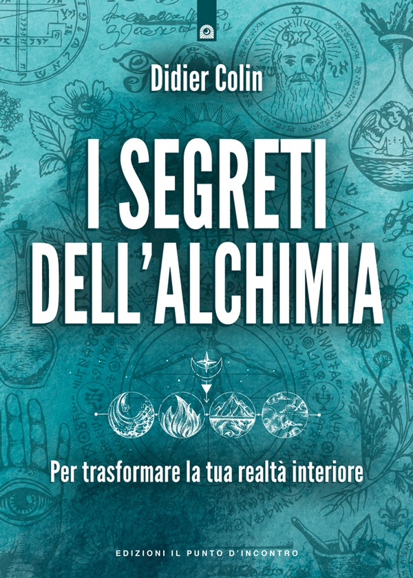 I segreti dell'alchimia - Librerie.coop I segreti dell'alchimia - Librerie.coop