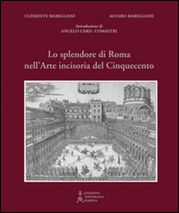 Lo splendore di Roma nell'arte incisoria del Cinquecento - Librerie.coop Lo splendore di Roma nell'arte incisoria del Cinquecento - Librerie.coop