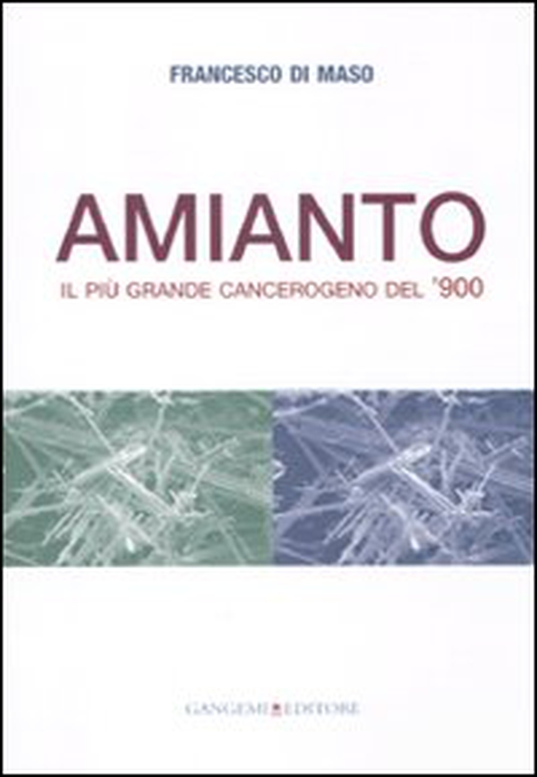 Amianto. Il più grande cangerogeno del '900 - Librerie.coop Amianto. Il più grande cangerogeno del '900 - Librerie.coop