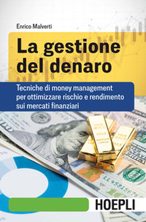 La gestione del denaro. Tecniche di money management per ottimizzare rischio e rendimento sui mercati finanziari - Librerie.coop La gestione del denaro. Tecniche di money management per ottimizzare rischio e rendimento sui mercati finanziari - Librerie.coop