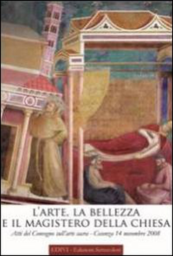 L'arte, la bellezza e il magistero della Chiesa. Atti del Convegno sull'arte sacra (Cosenza, 14 novembre 2008) - Librerie.coop L'arte, la bellezza e il magistero della Chiesa. Atti del Convegno sull'arte sacra (Cosenza, 14 novembre 2008) - Librerie.coop