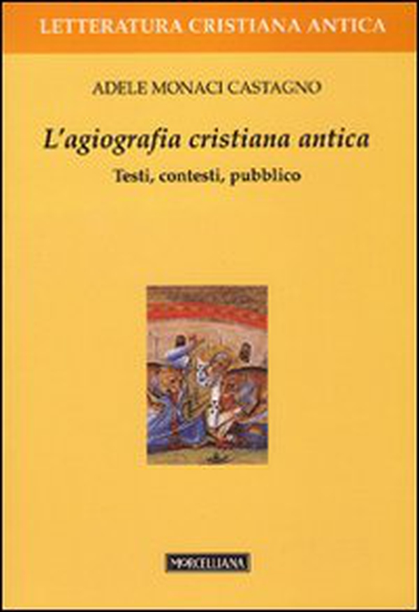 L'agiografia cristiana antica. Testi, contesti, pubblico - Librerie.coop L'agiografia cristiana antica. Testi, contesti, pubblico - Librerie.coop