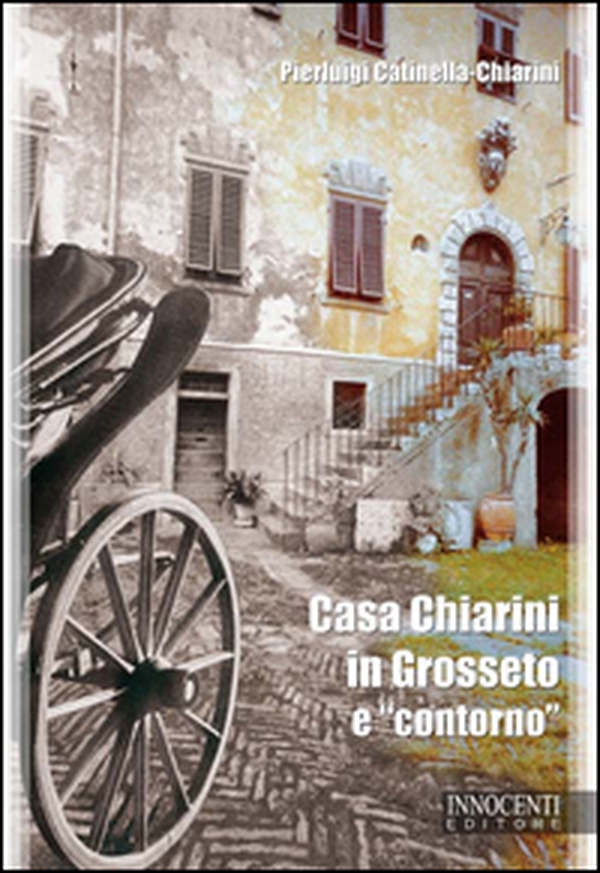Casa Chiarini in Grosseto e «contorno». Memorie per due generazioni di grossetani (1925-1935) - Librerie.coop Casa Chiarini in Grosseto e «contorno». Memorie per due generazioni di grossetani (1925-1935) - Librerie.coop