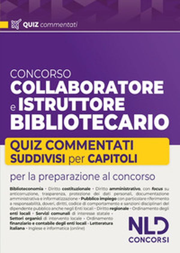 Concorso collaboratore e istruttore bibliotecario. Quiz commentati suddivisi per capitoli - Librerie.coop Concorso collaboratore e istruttore bibliotecario. Quiz commentati suddivisi per capitoli - Librerie.coop