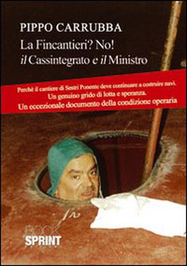 Fincantieri? No! Il cassintegrato e il signor ministro. «Lettera al ministro» - Librerie.coop Fincantieri? No! Il cassintegrato e il signor ministro. «Lettera al ministro» - Librerie.coop