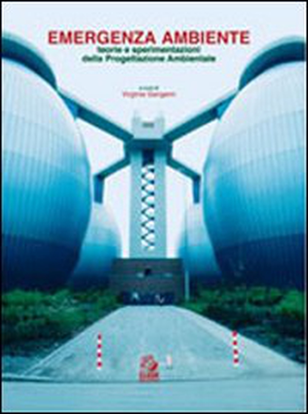 Emergenza ambiente. Teorie e sperimentazioni della progettazione ambientale - Librerie.coop Emergenza ambiente. Teorie e sperimentazioni della progettazione ambientale - Librerie.coop