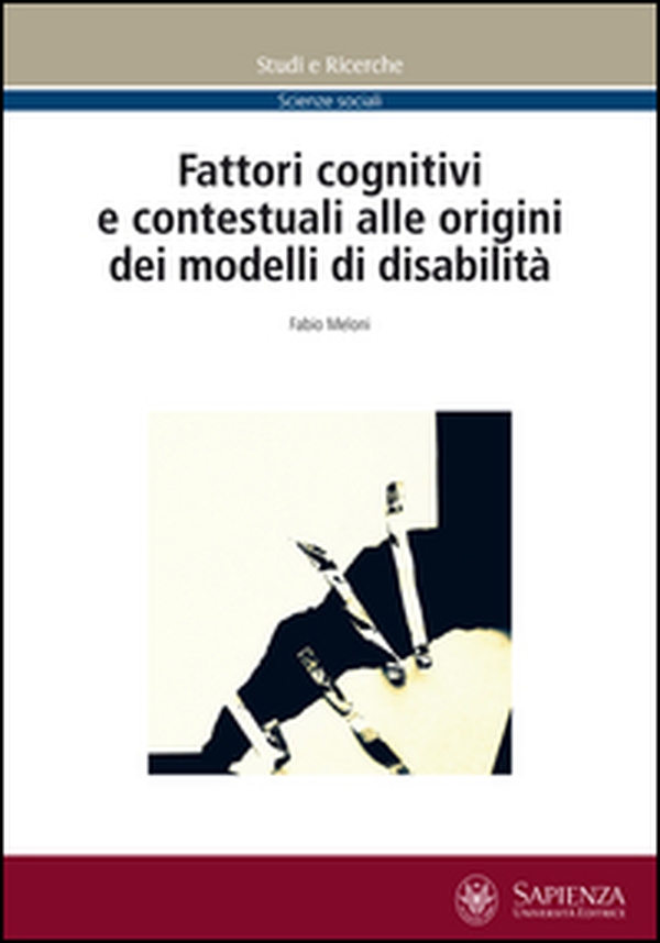 Fattori cognitivi e contestuali alle origini dei modelli di disabilità - Librerie.coop Fattori cognitivi e contestuali alle origini dei modelli di disabilità - Librerie.coop