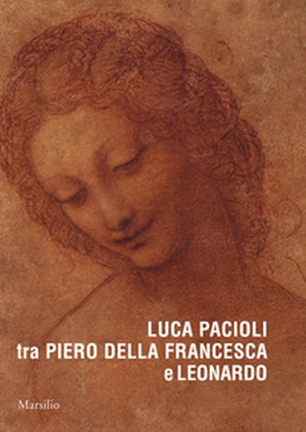 Luca Pacioli tra Piero della Francesca e Leonardo - Librerie.coop Luca Pacioli tra Piero della Francesca e Leonardo - Librerie.coop