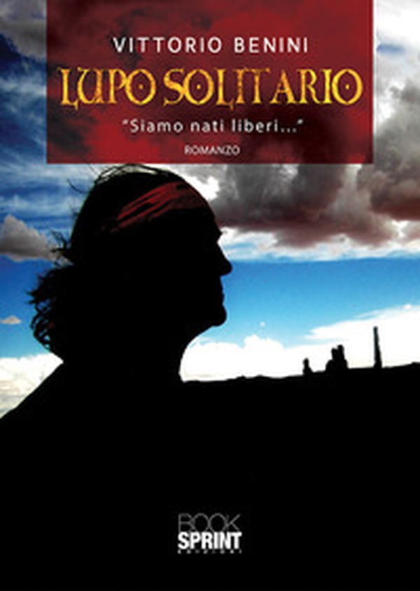 Lupo solitario. «Siamo nati liberi...» - Librerie.coop Lupo solitario. «Siamo nati liberi...» - Librerie.coop