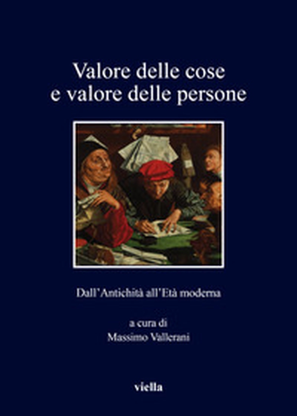 Valore delle cose e valore delle persone. Dall'antichità all'età moderna - Librerie.coop Valore delle cose e valore delle persone. Dall'antichità all'età moderna - Librerie.coop