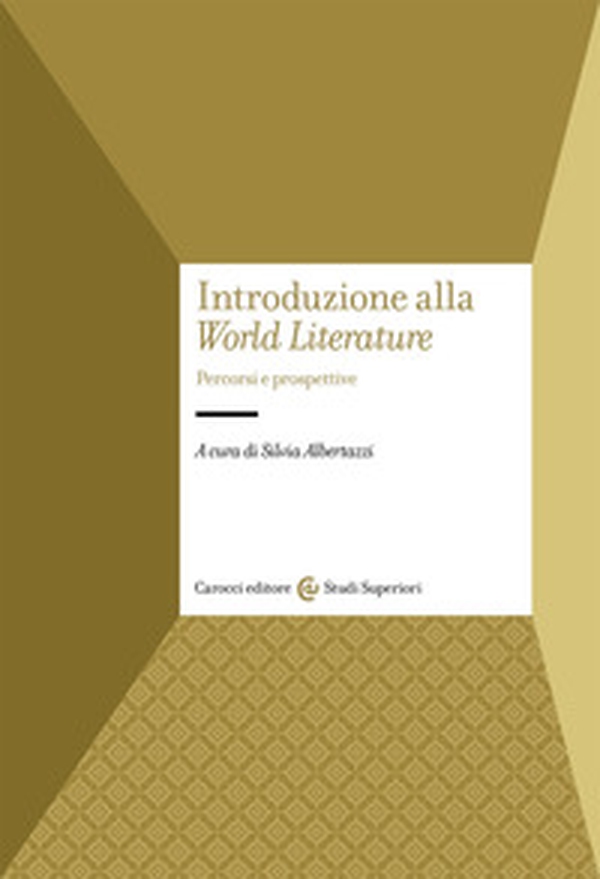 Introduzione alla «World Literature». Percorsi e prospettive - Librerie.coop Introduzione alla «World Literature». Percorsi e prospettive - Librerie.coop