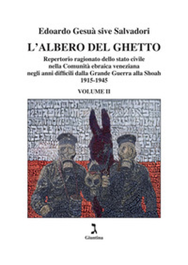 L'albero del ghetto. Repertorio ragionato dello stato civile nella Comunità ebraica veneziana negli anni difficili dalla Grande Guerra alla Shoah - Vol. 2 - Librerie.coop L'albero del ghetto. Repertorio ragionato dello stato civile nella Comunità ebraica veneziana negli anni difficili dalla Grande Guerra alla Shoah - Vol. 2 - Librerie.coop