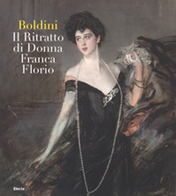 Boldini. Il ritratto di Donna Franca Florio - Librerie.coop Boldini. Il ritratto di Donna Franca Florio - Librerie.coop