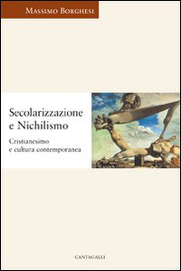 Secolarizzazione e nichilismo. Cristianesimo e cultura contemporanea - Librerie.coop Secolarizzazione e nichilismo. Cristianesimo e cultura contemporanea - Librerie.coop