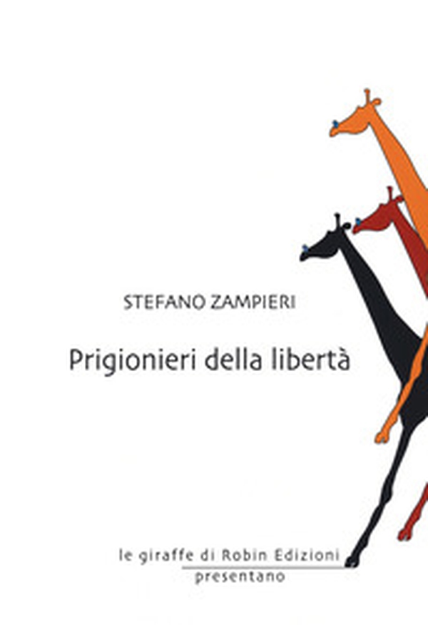 Prigionieri della libertà - Librerie.coop Prigionieri della libertà - Librerie.coop