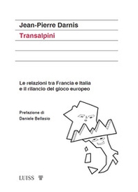 Transalpini. Le relazioni tra Francia e Italia e il rilancio del gioco europeo - Librerie.coop