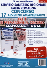 Servizio Sanitario Regione Emilia Romagna. Concorso 17 Assistenti Amministrativi. Kit di preparazione al concorso. Manuale+Quiz - Librerie.coop