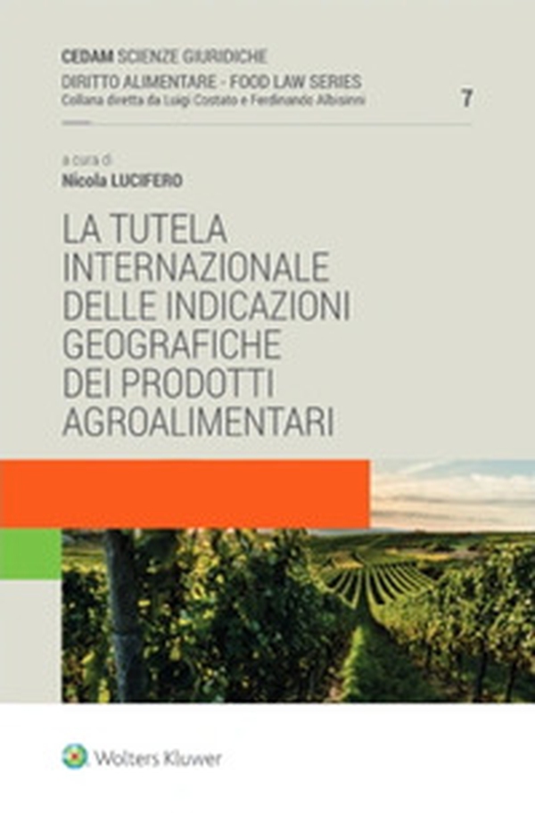 La tutela internazionale delle indicazioni geografiche dei prodotti agroalimentari - Librerie.coop La tutela internazionale delle indicazioni geografiche dei prodotti agroalimentari - Librerie.coop