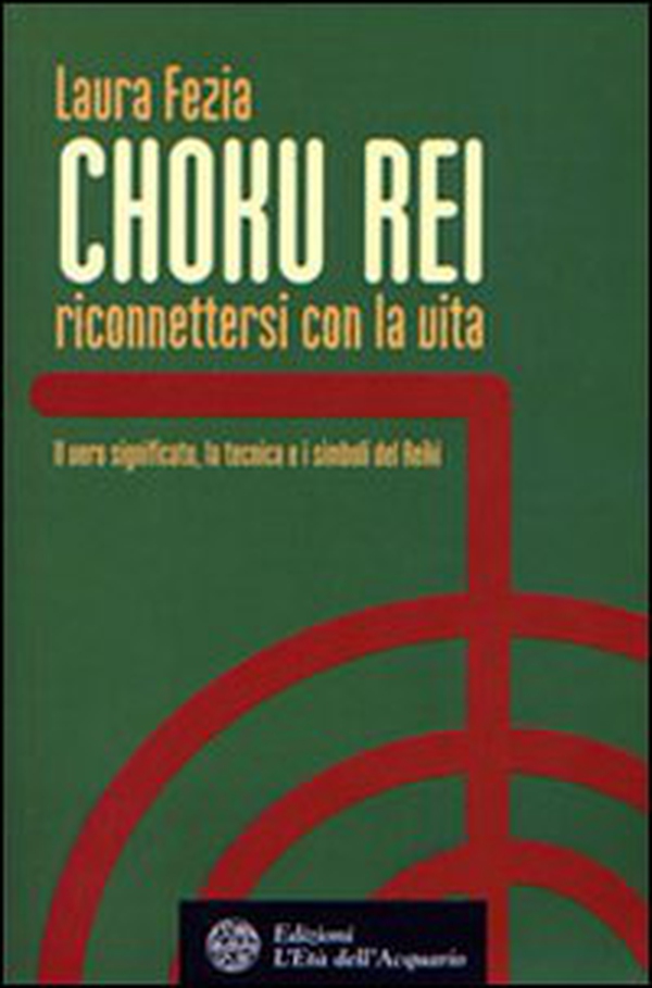 Choku rei. Riconnettersi con la vita. Il vero significato, la tecnica e i simboli del Reiki - Librerie.coop Choku rei. Riconnettersi con la vita. Il vero significato, la tecnica e i simboli del Reiki - Librerie.coop