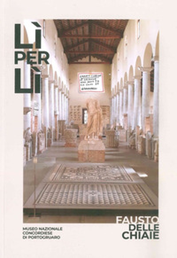 Lì per lì. Fausto Delle Chiaie. Catalogo della mostra (Museo Nazionale Concordiese di Portogruaro, 19 Settembre 2020-10 Gennaio 2021) - Librerie.coop Lì per lì. Fausto Delle Chiaie. Catalogo della mostra (Museo Nazionale Concordiese di Portogruaro, 19 Settembre 2020-10 Gennaio 2021) - Librerie.coop