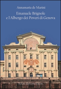 Emanuele Brignole e l'Albergo dei poveri di Genova - Librerie.coop