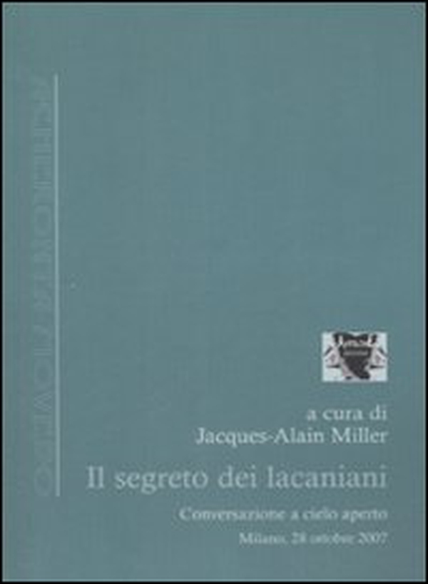 Il segreto dei lacaniani. Conversazioni a cielo aperto - Librerie.coop Il segreto dei lacaniani. Conversazioni a cielo aperto - Librerie.coop