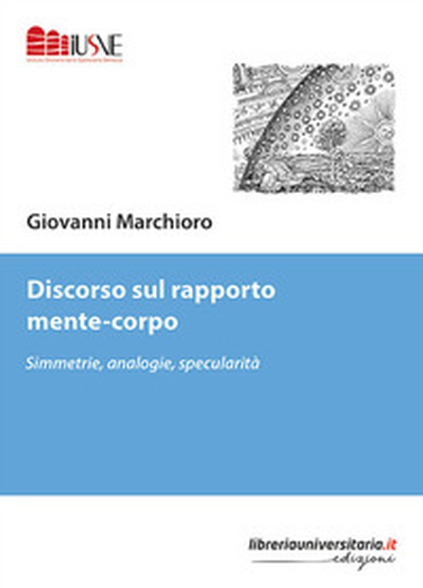 Discorso sul rapporto mente-corpo. Simmetrie, analogie, specularità - Librerie.coop Discorso sul rapporto mente-corpo. Simmetrie, analogie, specularità - Librerie.coop