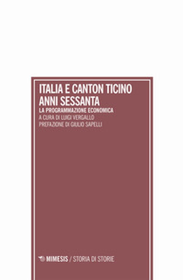 Italia e Canton Ticino anni sessanta. La programmazione economica - Librerie.coop Italia e Canton Ticino anni sessanta. La programmazione economica - Librerie.coop