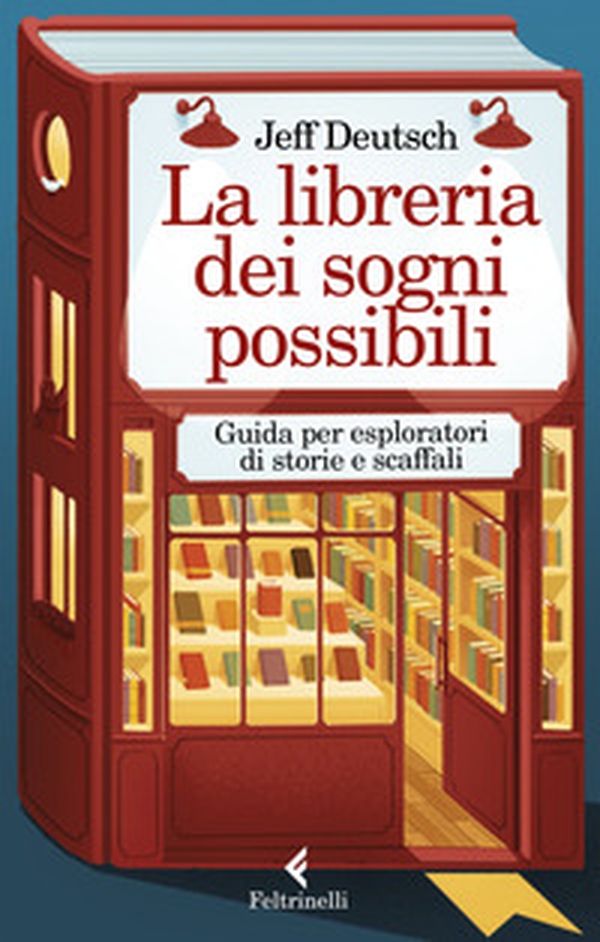 La libreria dei sogni possibili. Guida per esploratori di storie e scaffali - Librerie.coop La libreria dei sogni possibili. Guida per esploratori di storie e scaffali - Librerie.coop
