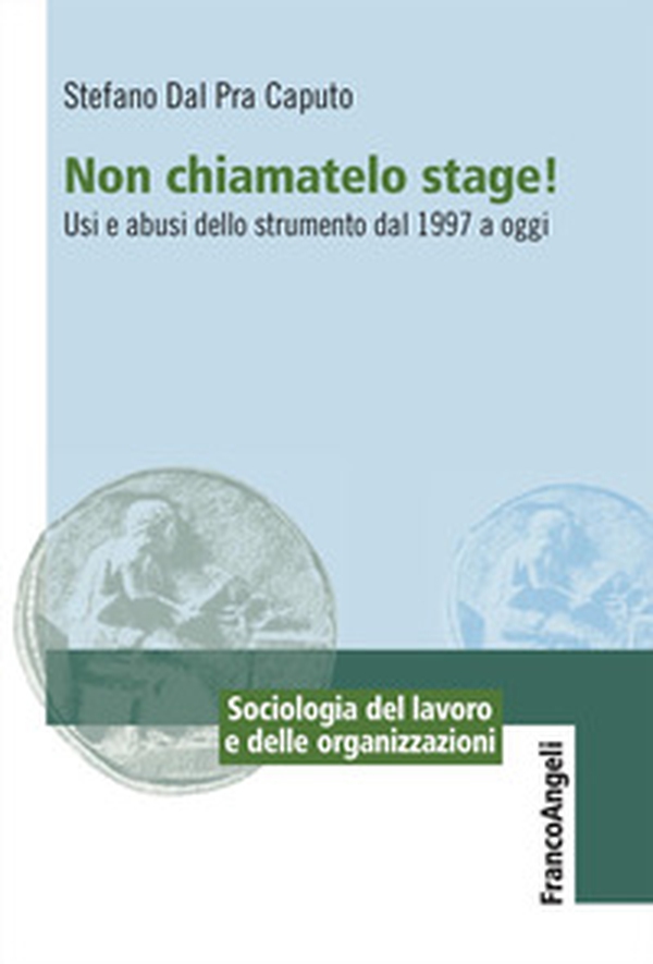 Non chiamatelo stage! Usi e abusi dello strumento dal 1997 a oggi - Librerie.coop Non chiamatelo stage! Usi e abusi dello strumento dal 1997 a oggi - Librerie.coop