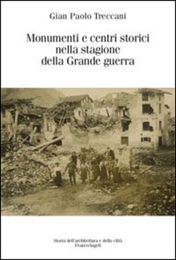 Monumenti e centri storici nella stagione della grande guerra - Librerie.coop Monumenti e centri storici nella stagione della grande guerra - Librerie.coop