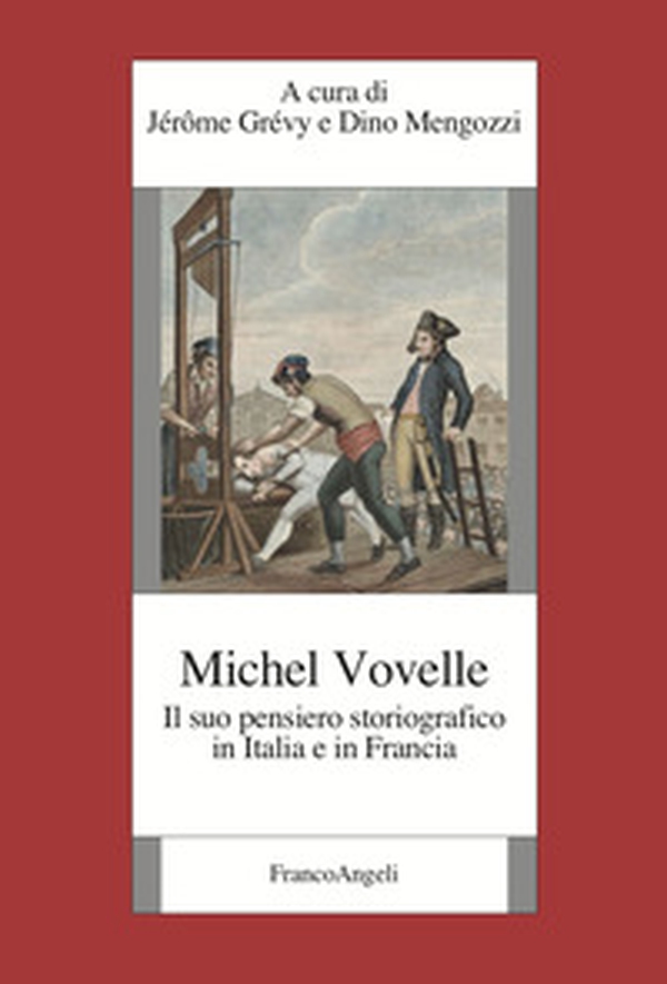 Michelle Vovelle. Il suo pensiero storiografico in Italia e in Francia - Librerie.coop Michelle Vovelle. Il suo pensiero storiografico in Italia e in Francia - Librerie.coop