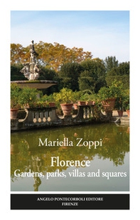 Florence. Gardens, parks, villas and squares - Librerie.coop
