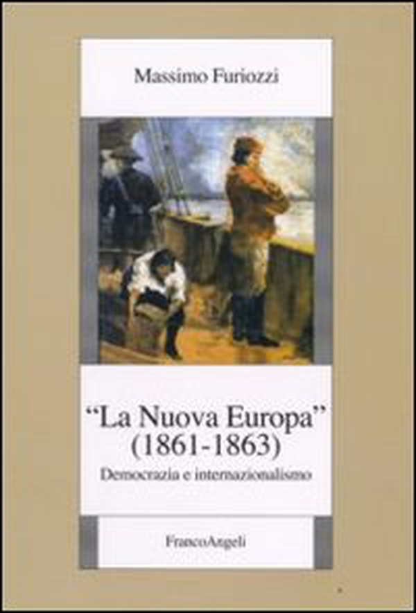 La «Nuova Europa» (1861-1863). Democrazia e internazionalismo - Librerie.coop La «Nuova Europa» (1861-1863). Democrazia e internazionalismo - Librerie.coop