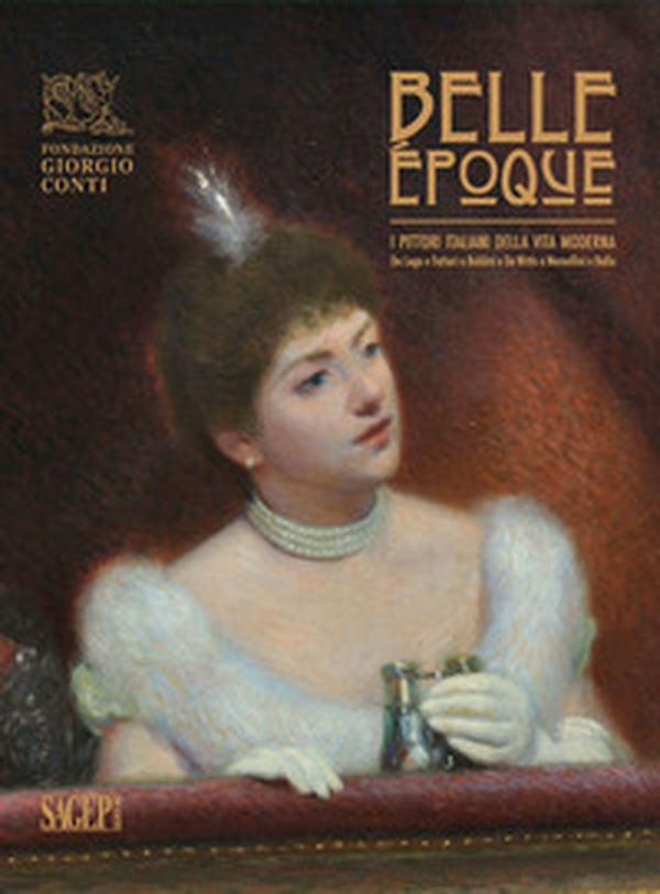 Belle Époque. I pittori italiani della vita moderna. Da Lega e Fattori a Boldini e De Nittis a Nomellini e Balla. Catalogo della mostra (Carrara, 29 giugno-27 ottobre 2024) - Librerie.coop Belle Époque. I pittori italiani della vita moderna. Da Lega e Fattori a Boldini e De Nittis a Nomellini e Balla. Catalogo della mostra (Carrara, 29 giugno-27 ottobre 2024) - Librerie.coop