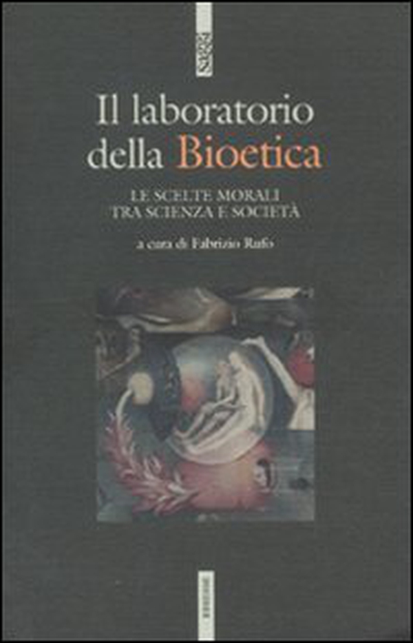 Il laboratodio della bioetica. Le scelte morali tra scienza e società - Librerie.coop Il laboratodio della bioetica. Le scelte morali tra scienza e società - Librerie.coop