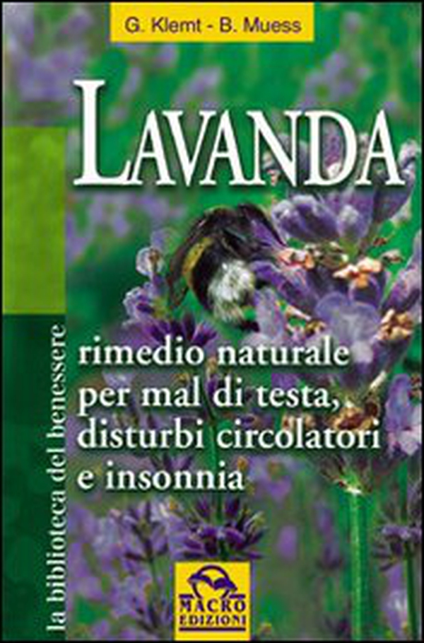 Lavanda. Rimedio naturale per mal di testa, disturbi circolatori e insonnia - Librerie.coop Lavanda. Rimedio naturale per mal di testa, disturbi circolatori e insonnia - Librerie.coop