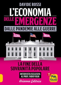 L'economia delle emergenze: dalle pandemie alla guerre. La fine della sovranità popolare - Librerie.coop