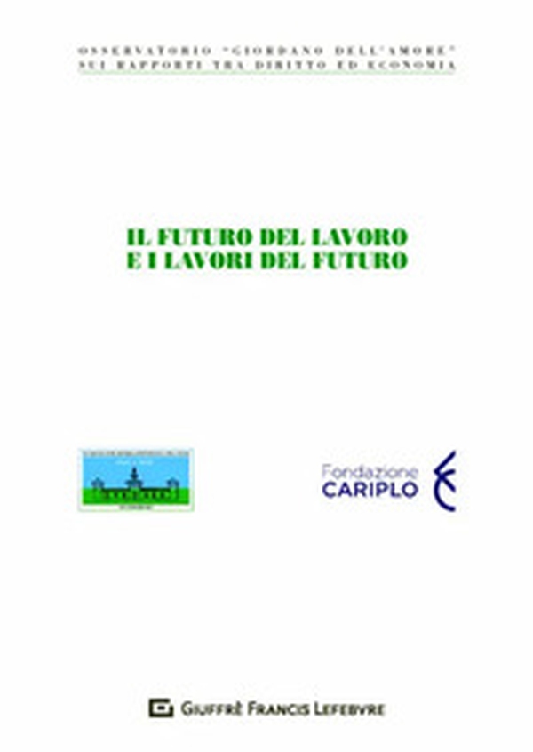 Il futuro del lavoro e i lavori del futuro - Librerie.coop Il futuro del lavoro e i lavori del futuro - Librerie.coop