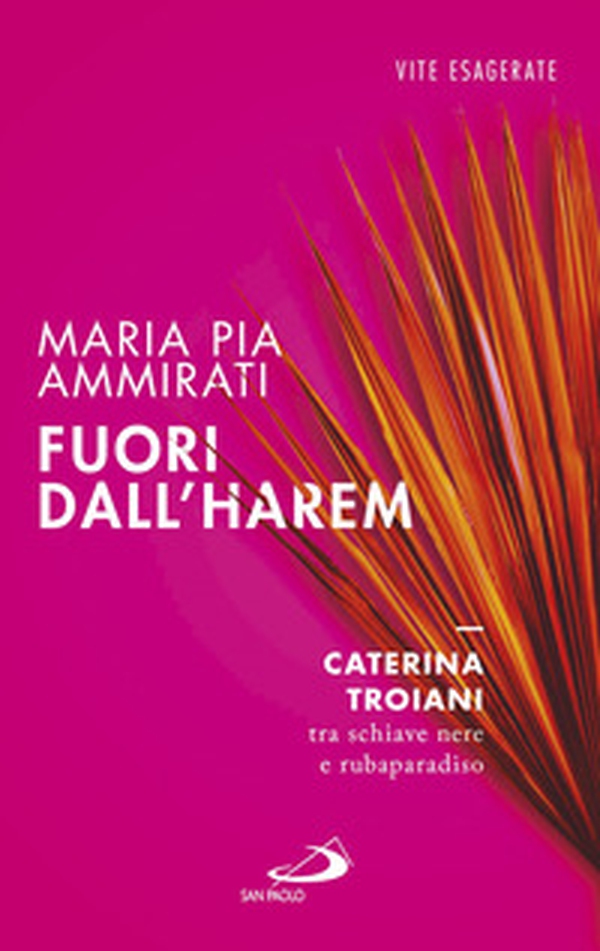 Fuori dall'harem. Caterina Troiani, tra schiave nere e rubaparadiso - Librerie.coop Fuori dall'harem. Caterina Troiani, tra schiave nere e rubaparadiso - Librerie.coop