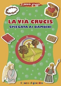La via Crucis spiegata ai bambini - Librerie.coop