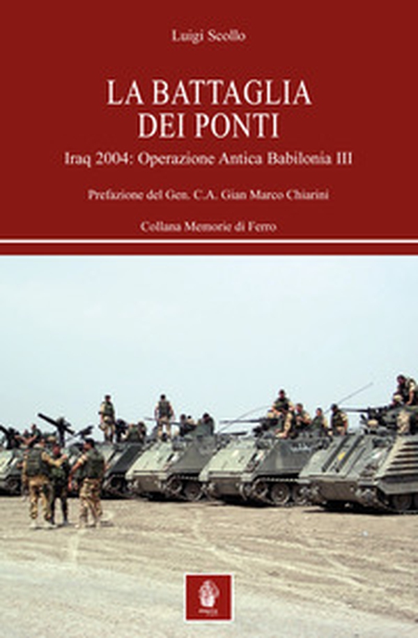 La battaglia dei ponti. Iraq 2004: Operazione Antica Babilonia III - Librerie.coop La battaglia dei ponti. Iraq 2004: Operazione Antica Babilonia III - Librerie.coop