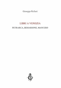Libri a Venezia. Petrarca, Bessarione, Manuzio - Librerie.coop