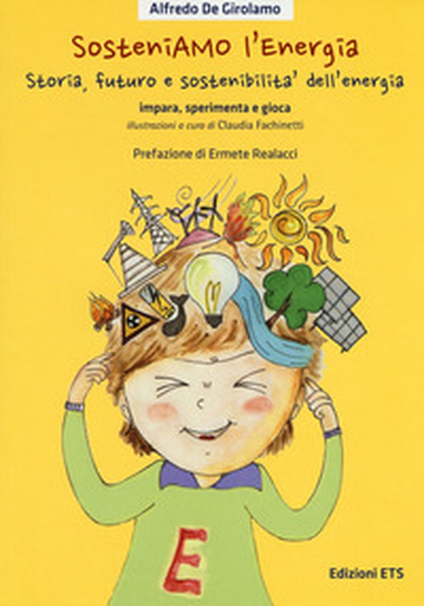 SosteniAMO l'energia. Storia, futuro e sostenibilità dell'energia. Impara, sperimenta e gioca - Librerie.coop SosteniAMO l'energia. Storia, futuro e sostenibilità dell'energia. Impara, sperimenta e gioca - Librerie.coop
